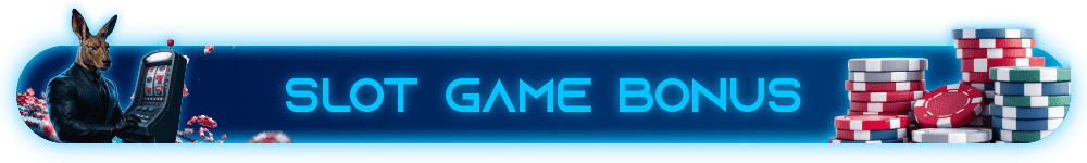 SLOT GAME BONUS